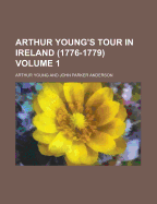 Arthur Young's Tour in Ireland (1776-1779) - Young, Arthur