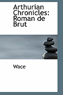 Arthurian Chronicles: Roman de Brut