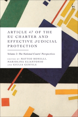 Article 47 of the EU Charter and Effective Judicial Protection, Volume 2: The National Courts' Perspectives - Bonelli, Matteo (Editor), and Eliantonio, Mariolina (Editor), and Gentile, Giulia (Editor)