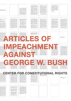 Articles of Impeachment Against George W. Bush - Center for Constitutional Rights