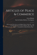 Articles of Peace & Commerce: Between the Most Serene and Mighty Prince Charles II ... and the Most Illustrious Lords, the Bashaw, Dey, Aga and Governours of ... Algiers ... Concluded by Arthur Herbert, Esq. ..