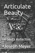 Articulate Beauty: A Soul's Reflection