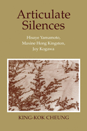 Articulate Silences: Hisaye Yamamoto, Maxine Hong Kingston, and Joy Kogewa