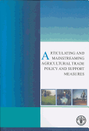 Articulating and Mainstreaming Agricultural Trade Policy and Support Measures