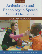 Articulation and Phonology in Speech Sound Disorders: A Clinical Focus
