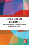 Articulations of Resistance: Transformative Practices in Contemporary Arab-American Poetry