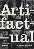 Artifactual: Forensic and Documentary Knowing
