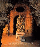 Artifici D'Acque E Giardini: La Cultura Delle Grotte E Dei Ninfei in Italia E in Europa: Atti del V Convegno Internazionale Sui Parchi E Giardini Storici