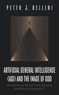 Artificial General Intelligence (Agi) and the Image of God: Can Machines Attain Consciousness and Receive Salvation?