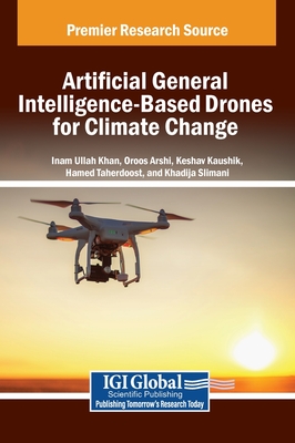 Artificial General Intelligence-Based Drones for Climate Change - Khan, Inam Ullah (Editor), and Arshi, Oroos (Editor), and Kaushik, Keshav (Editor)