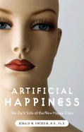 Artificial Happiness: The Dark Side of the New Happy Class - Dworkin, Ronald W