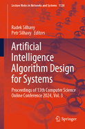 Artificial Intelligence Algorithm Design for Systems: Proceedings of 13th Computer Science Online Conference 2024, Volume 3