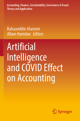 Artificial Intelligence and COVID Effect on Accounting - Alareeni, Bahaaeddin (Editor), and Hamdan, Allam (Editor)