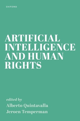 Artificial Intelligence and Human Rights - Quintavalla, Alberto (Volume editor), and Temperman, Jeroen (Volume editor)