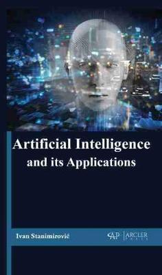 Artificial Intelligence and Its Applications - Stanimirovic, Ivan, and Stanimirovic, Olivera M