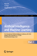 Artificial Intelligence and Machine Learning: First International Artificial Intelligence Conference, Iaic 2023, Nanjing, China, November 25-27, 2023, Revised Selected Papers, Part I