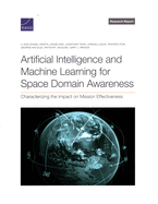 Artificial Intelligence and Machine Learning for Space Domain Awareness: Characterizing the Impact on Mission Effectiveness