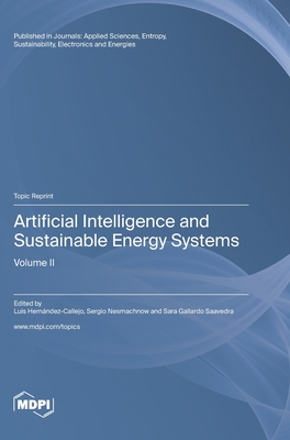 Artificial Intelligence and Sustainable Energy Systems: Volume II - Hernndez-Callejo, Luis (Guest editor), and Nesmachnow, Sergio (Guest editor), and Saavedra, Sara Gallardo (Guest editor)