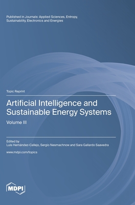 Artificial Intelligence and Sustainable Energy Systems: Volume III - Hernndez-Callejo, Luis (Guest editor), and Nesmachnow, Sergio (Guest editor), and Saavedra, Sara Gallardo (Guest editor)