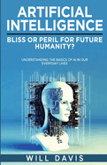 Artificial Intelligence: Bliss or Peril for Future Humanity?