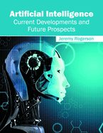 Artificial Intelligence: Current Developments and Future Prospects