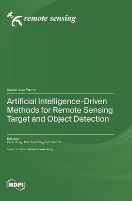 Artificial Intelligence-Driven Methods for Remote Sensing Target and Object Detection - Dong, Yanni (Guest editor), and Yang, Xiaochen (Guest editor), and Du, Qian (Guest editor)