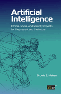 Artificial Intelligence: Ethical, Social and Security Impacts for the Present and the Future