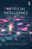 Artificial Intelligence: Evolution, Ethics and Public Policy