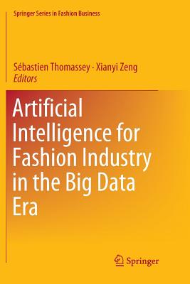 Artificial Intelligence for Fashion Industry in the Big Data Era - Thomassey, Sbastien (Editor), and Zeng, Xianyi (Editor)