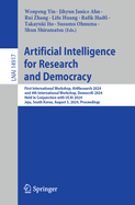 Artificial Intelligence for Research and Democracy: First International Workshop, AI4Research 2024, and 4th International Workshop, DemocrAI 2024, Held in Conjunction with IJCAI 2024, Jeju, South Korea, August 5, 2024, Proceedings