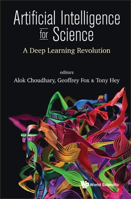 Artificial Intelligence for Science - Alok Choudhary, Geoffrey Fox Tony Hey