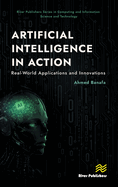 Artificial Intelligence in Action: Real-World Applications and Innovations