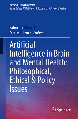 Artificial Intelligence in Brain and Mental Health: Philosophical, Ethical & Policy Issues - Jotterand, Fabrice (Editor), and Ienca, Marcello (Editor)