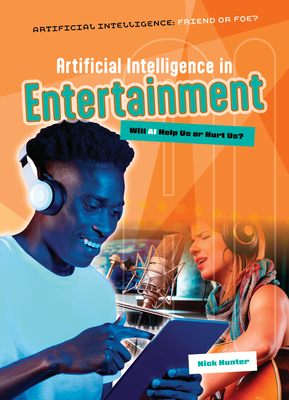 Artificial Intelligence in Entertainment: Will AI Help Us or Hurt Us? - Hunter, Nick