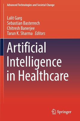 Artificial Intelligence in Healthcare - Garg, Lalit (Editor), and Basterrech, Sebastian (Editor), and Banerjee, Chitresh (Editor)