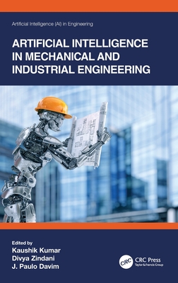 Artificial Intelligence in Mechanical and Industrial Engineering - Kumar, Kaushik (Editor), and Zindani, Divya (Editor), and Davim, J Paulo (Editor)