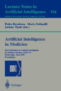 Artificial Intelligence in Medicine: 5th Conference on Artificial Intelligence in Medicine Europe, Aime '95, Pavia, Italy, June 25 - 28, 1995. Proceedings - Barahona, Pedro (Editor), and Stefanelli, Mario (Editor), and Wyatt, Jeremy (Editor)