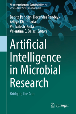 Artificial Intelligence in Microbial Research: Bridging the Gap - Pandey, Babita (Editor), and Pandey, Devendra (Editor), and Khamparia, Aditya (Editor)