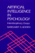 Artificial Intelligence in Psychology: Interdisciplinary Essays - Boden, Margaret A