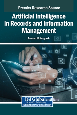 Artificial Intelligence in Records and Information Management - Mutsagondo, Samson (Editor)