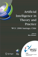 Artificial Intelligence in Theory and Practice: Ifip 19th World Computer Congress, Tc 12: Ifip AI 2006 Stream, August 21-24, 2006, Santiago, Chile