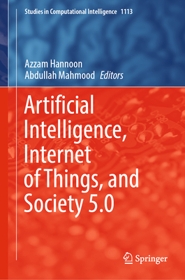 Artificial Intelligence, Internet of Things, and Society 5.0 - Hannoon, Azzam (Editor), and Mahmood, Abdullah (Editor)