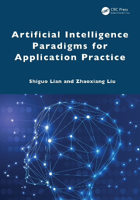 Artificial Intelligence Paradigms for Application Practice - Lian, Shiguo, and Liu, Zhaoxiang