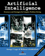 Artificial Intelligence: Structures and Strategies for Complex Problem Solving - Luger, George F (Preface by), and Stubblefield, William A (Preface by)