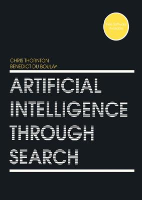 Artificial Intelligence Through Search - Thornton, Chris, and Du Boulay, Benedict