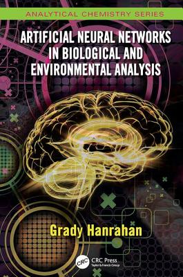 Artificial Neural Networks in Biological and Environmental Analysis - Hanrahan, Grady