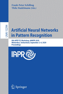 Artificial Neural Networks in Pattern Recognition: 9th Iapr Tc3 Workshop, Annpr 2020, Winterthur, Switzerland, September 2-4, 2020, Proceedings