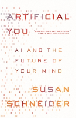 Artificial You: AI and the Future of Your Mind - Schneider, Susan