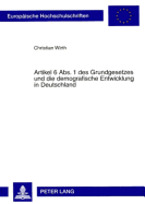 Artikel 6 ABS. 1 Des Grundgesetzes Und Die Demografische Entwicklung in Deutschland: Zugleich Ein Beitrag Zur Frage Nach Gehalt Und Reichweite Des Besonderen Schutzes Von Ehe Und Familie