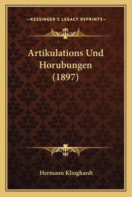 Artikulations Und Horubungen (1897) - Klinghardt, Hermann